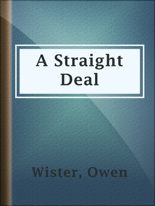 Title details for A Straight Deal by Owen Wister - Available